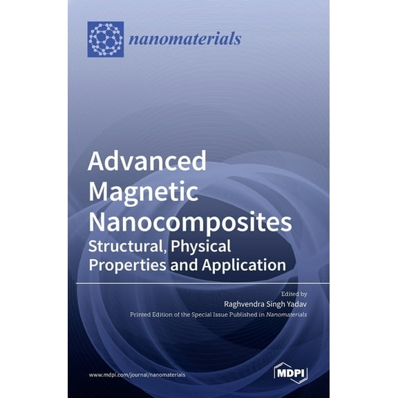 Advanced Magnetic Nanocomposites: Structural, Physical Properties and Application, (Hardcover)