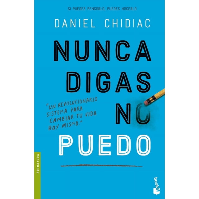 Libro Nunca Digas No Puedo Tapa Blanda, Autor Daniel Chidiac, Editorial Booket Paidos Mexico