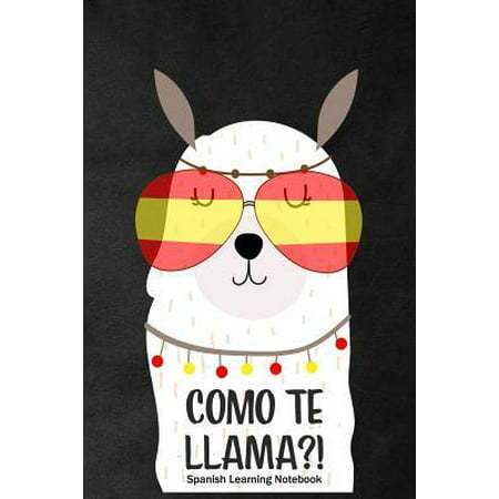 Como Te LLAMA?! Spanish Learning Notebook: Learners Notebook to Write Down Grammars or New Spanish Words And Phrases Learned Gift for Spanish Language