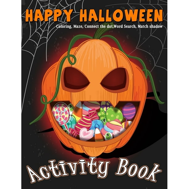 Halloween Activities Book For Kids Happy Halloween Activity Book Coloring Mazes Connect The Dot Word Search Match Shadow For Kids Ages 3 5 4 8 For Toddlers Kindergarten Boys Girls Paperback Walmart Com Walmart Com