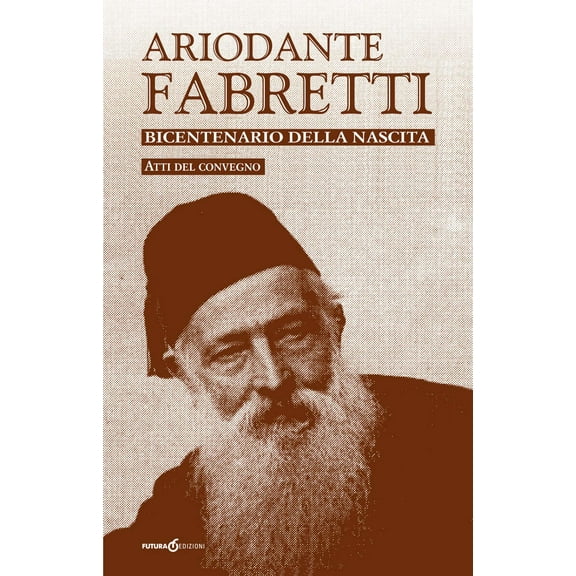 AA.VV. Ariodante Fabretti. Bicentenario della nascita. Atti del Convegno (Paperback)