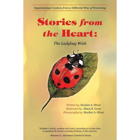 Stories from the Heart: The Ladybug Wish: Experiencing Creation from a Different Way of Perceiving, (Paperback)