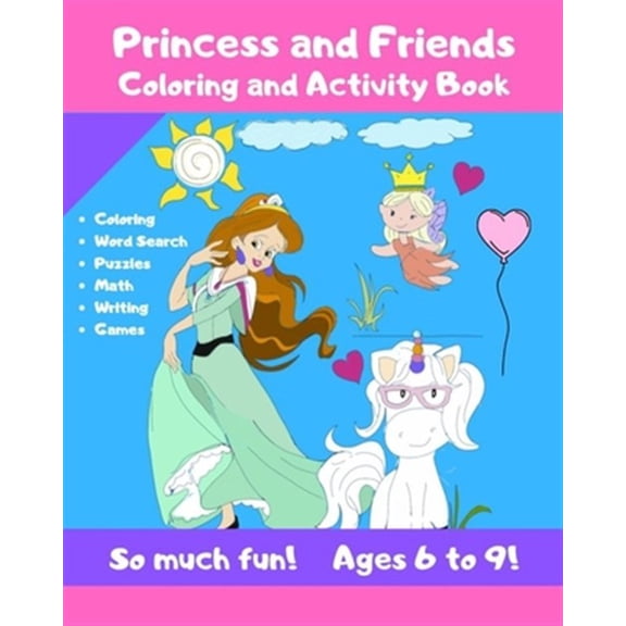 Pre-Owned Princess and Friends Coloring and Activity Book - So much fun! Ages 6-9! : Cute Coloring and Activity Book for Children! Fun Workbook for Kids - Cut Down on Screen Time While Keeping Them Engaged! (Paperback)