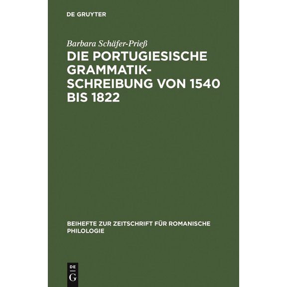 Beihefte Zur Zeitschrift Für Romanische Die portugiesische Grammatikschreibung von 1540 bis 1822, Book 300, (Hardcover)