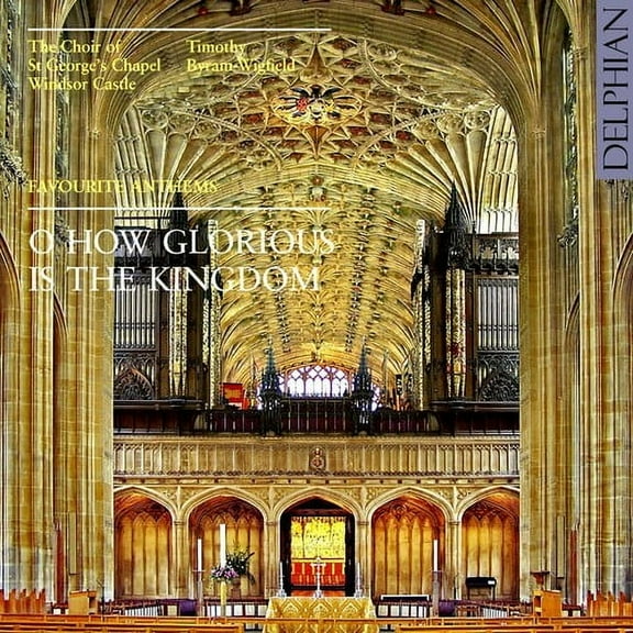 The Choir of St. George's Chapel, Windsor Castle - O Glorious Is the Kingdom: Favorite Anthems - Classical - CD