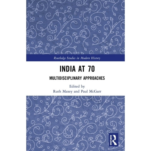 Routledge Studies in Modern History India at 70: Multidisciplinary Approaches, (Hardcover)