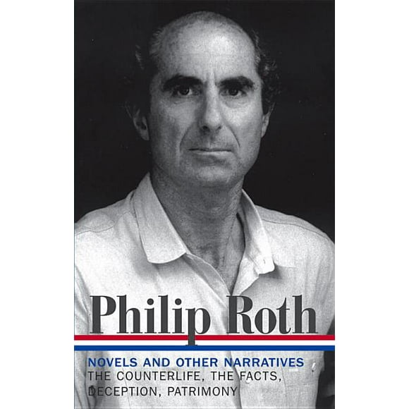 Library of America Philip Roth Edition: Philip Roth: Novels & Other Narratives 1986-1991 (LOA #185) : The Counterlife / The Facts / Deception / Patrimony (Series #5) (Hardcover)
