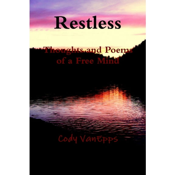 Restless: Thoughts and Poems of a Free Mind, (Paperback)