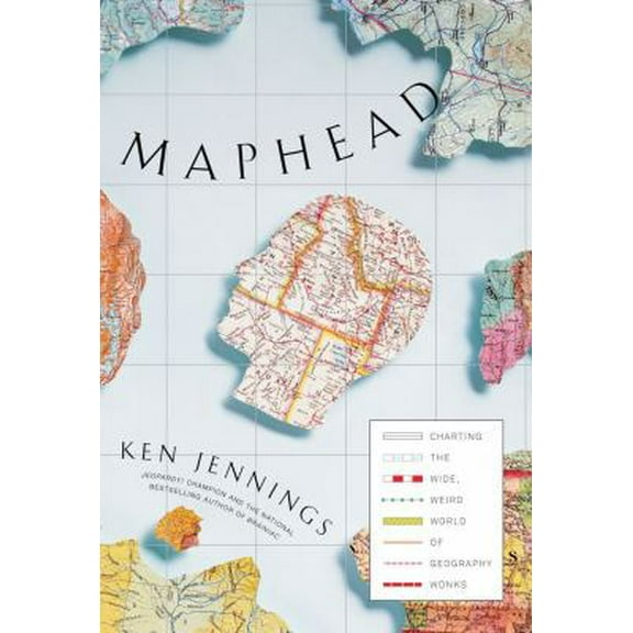 Pre-Owned Maphead: Charting the Wide, Weird World of Geography Wonks (Hardcover) 1439167176 9781439167175