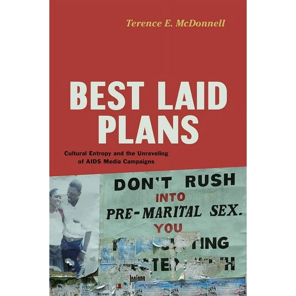 Best Laid Plans: Cultural Entropy and the Unraveling of AIDS Media Campaigns, (Paperback)