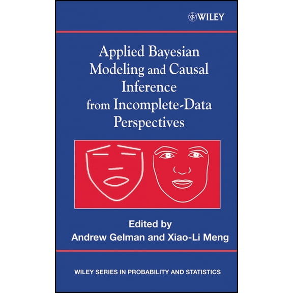 Wiley Probability and Statistics Applied Bayesian Modeling and Causal Inference from Incomplete-Data Perspectives: An Essential Journey with Donald Rubin, (Hardcover)