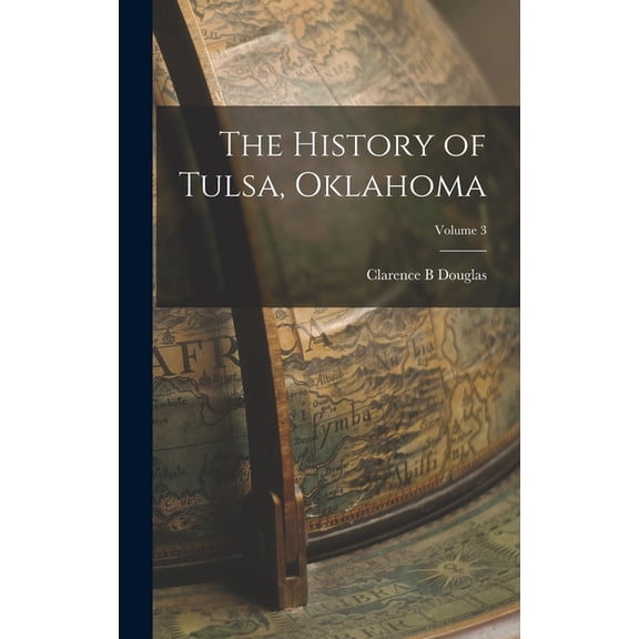 The History of Tulsa, Oklahoma; Volume 3, (Hardcover)