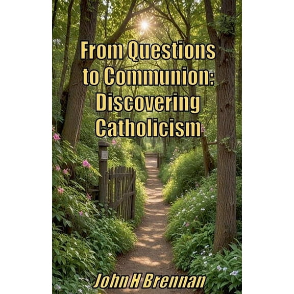 From Questions to Communion: Discovering Catholicism, (Paperback)
