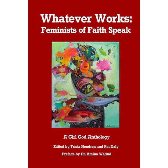 Whatever Works: Feminists of Faith Speak, (Paperback)