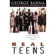 Real Teens A Contemporary Snapshot of Youth Culture Paperback by Dr. George Barna