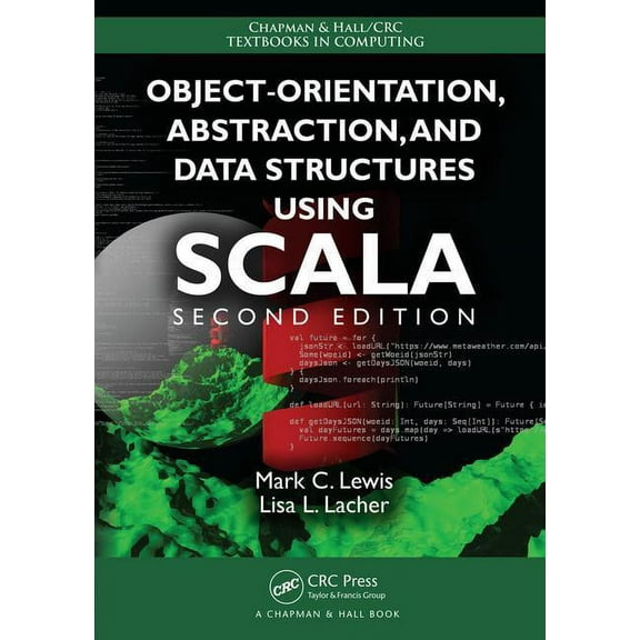 Chapman & Hall/CRC Textbooks in Comp Object-Orientation, Abstraction, and Data Structures Using Scala, (Paperback)