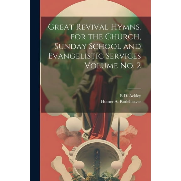 Great Revival Hymns. for the Church, Sunday School and Evangelistic Services Volume no. 2 (Paperback)