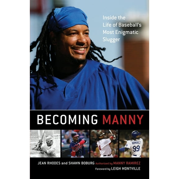 Becoming Manny : Inside the Life of Baseball's Most Enigmatic Slugger (Paperback)