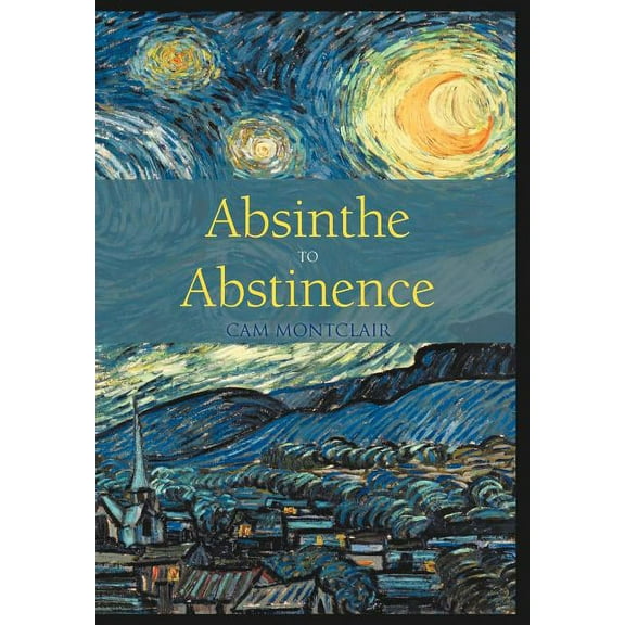 Absinthe to Abstinence (Hardcover)