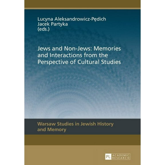 Warsaw Studies in Jewish History and Memory: Jews and Non-Jews: Memories and Interactions from the Perspective of Cultural Studies (Hardcover)
