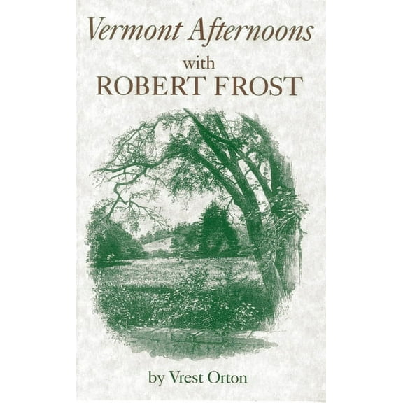 Vermont Afternoons with Robert Frost (Edition 1) (Paperback)