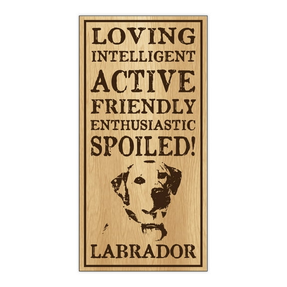Wood Dog Breed Personality Sign - Spoiled Labrador (Yellow, Black, Chocolate) - Home, Office, Decor, Decoration, Gifts
