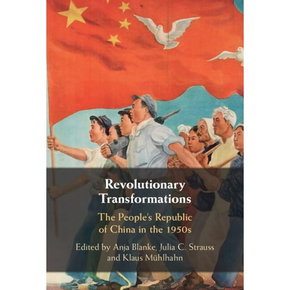 Revolutionary Transformations: The People's Republic of China in the 1950s, (Hardcover)