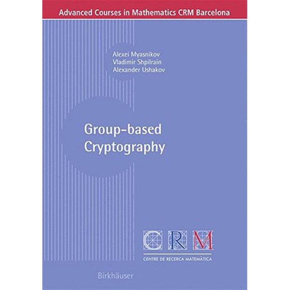 Pre-Owned Advanced Courses in Mathematics - Crm Barcelona: Group-Based Cryptography (Paperback)