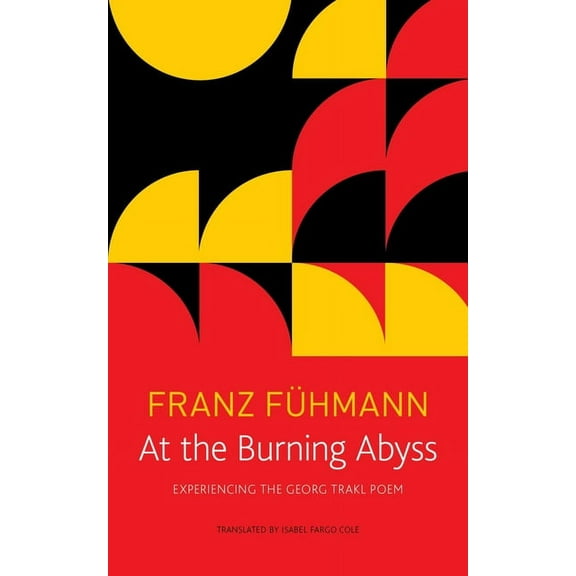 The German List: At the Burning Abyss : Experiencing the Georg Trakl Poem (Hardcover)