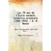 Les 70 ans de l'cole normale isralite orientale (1865-1935) / A.-H. Navon 1935