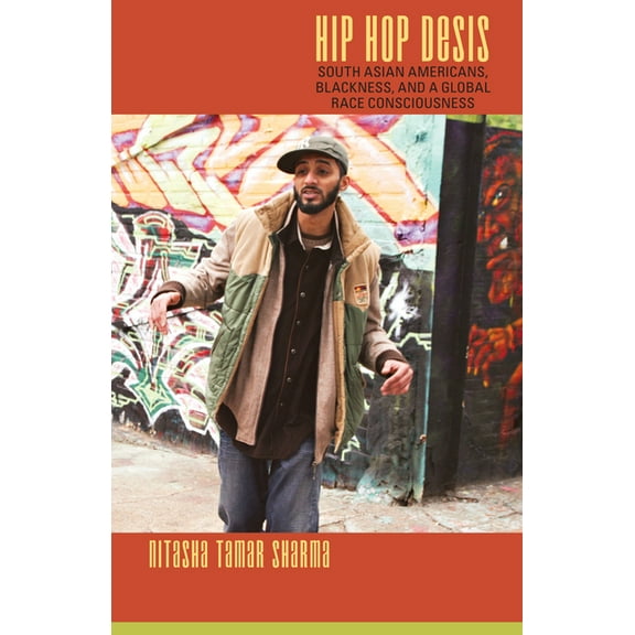 Refiguring American Music Hip Hop Desis: South Asian Americans, Blackness, and a Global Race Consciousness, (Paperback)
