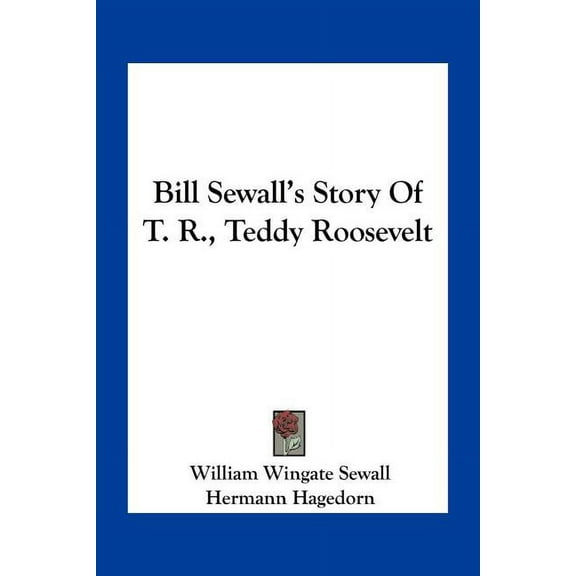 Bill Sewall's Story Of T. R., Teddy Roosevelt, (Paperback)