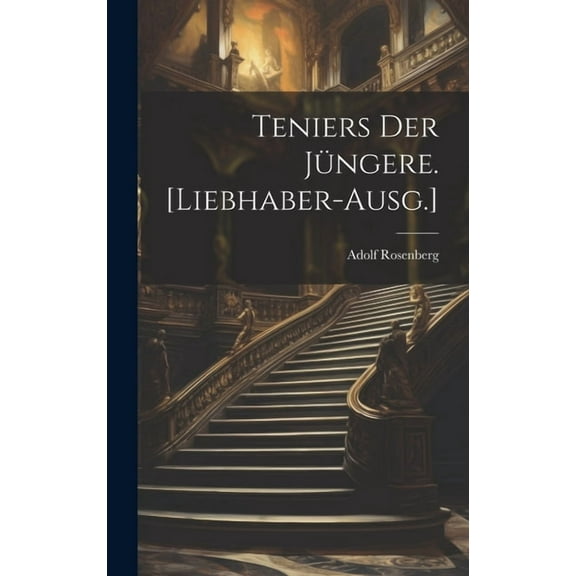 Teniers der Jüngere. [Liebhaber-Ausg.] (Hardcover)