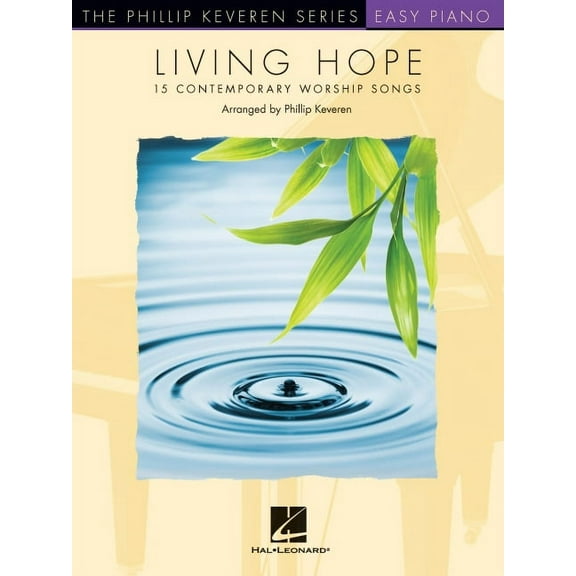 Living Hope: 15 Contemporary Worship Songs Arranged by Phillip Keveren for Easy Piano, (Paperback)