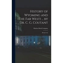 History of Wyoming and (The Far West) ... by Dr. C. G. Coutant: [prospectus] (Hardcover)