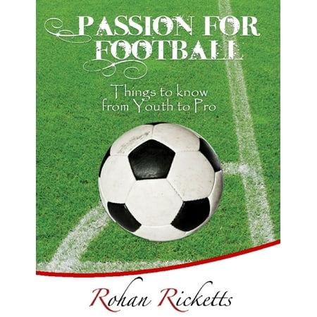 Passion for Football - How to Give Yourself the Best Chance of Becoming a Pro -