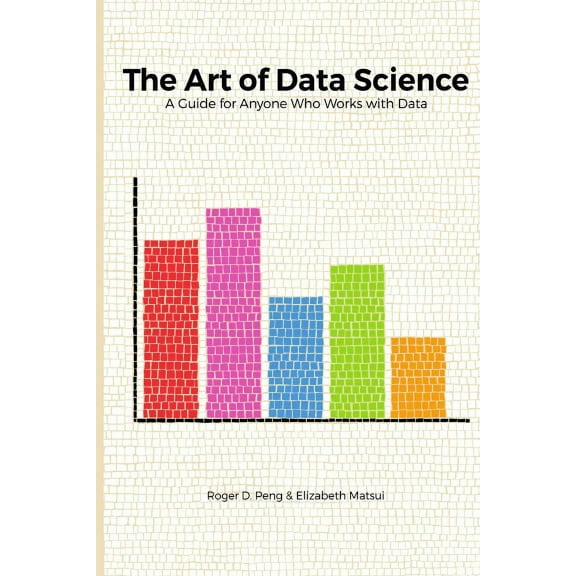 The Art of Data Science (Paperback)