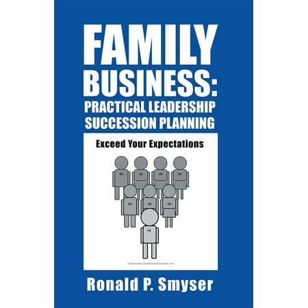 Family Business: Practical Leadership Succession Planning -