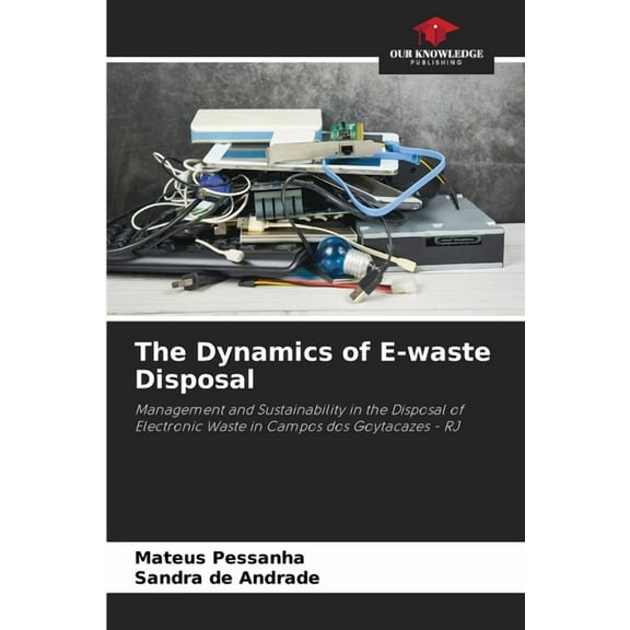 The Dynamics of E-waste Disposal, (Paperback)