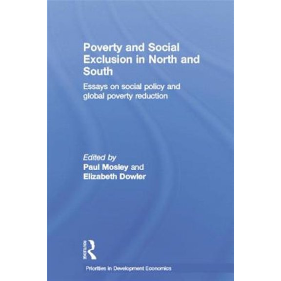 Pre-Owned Priorities for Development Economics Poverty and Exclusion in North and South: Essays on Social Policy and Global Poverty Reduction, (Paperback)