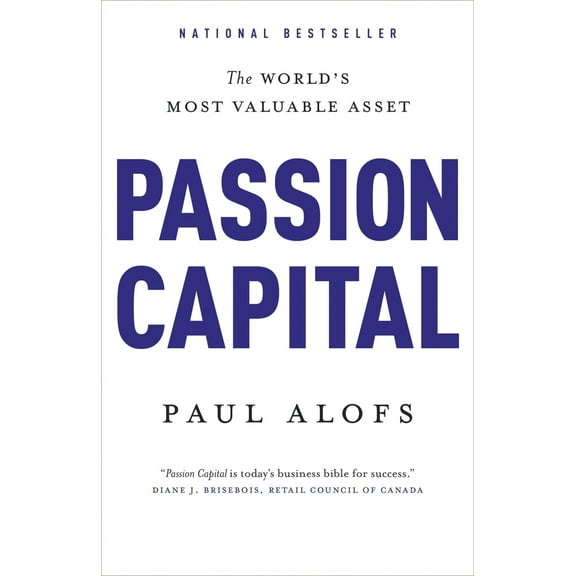 Pre-Owned Passion Capital: The World's Most Valuable Asset (Paperback) 0771007485 9780771007484