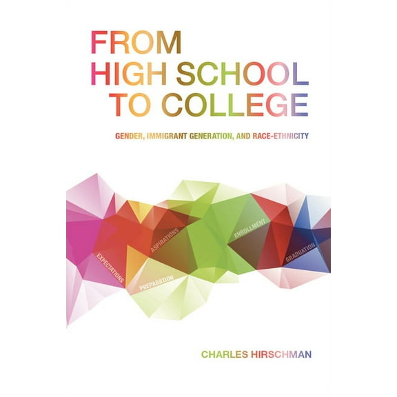 From High School to College : Gender, Immigrant Generation, and Race-Ethnicity (Paperback)