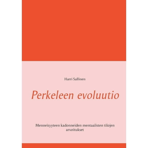 Perkeleen evoluutio: Menneisyyteen kadonneiden mentaalisten tilojen arvoitukset, (Paperback)