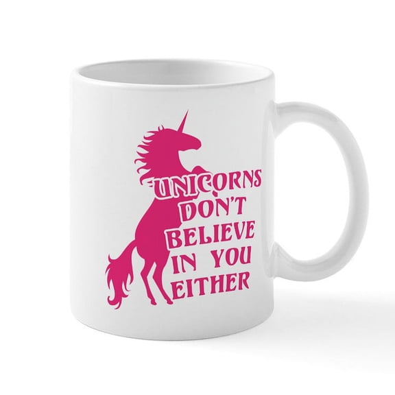 CafePress - Unicorns Don't Believe In You Ei - 11 oz Ceramic Mug - Novelty Coffee Tea Cup