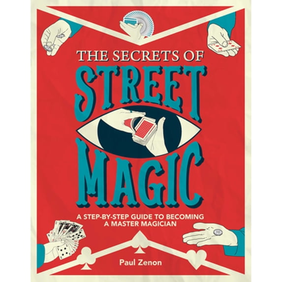 Pre-Owned The Secrets of Street Magic: A Step-By-Step Guide to Becoming a Master Magician (Mass Market Paperback) 1787391531 9781787391536