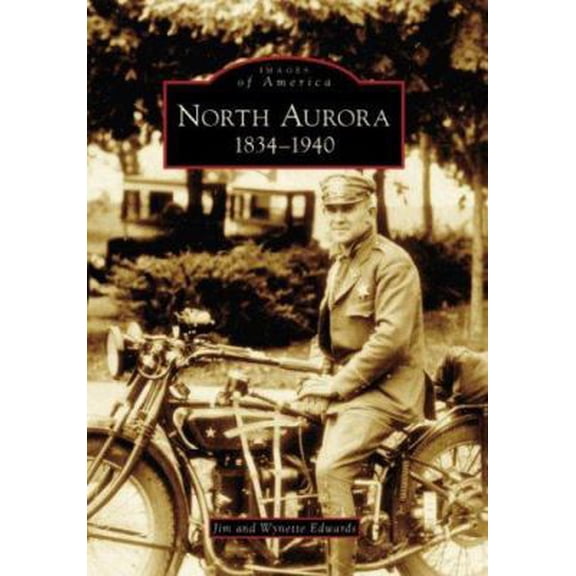 Pre-Owned North Aurora: 1834-1940 (Paperback) 0738541087 9780738541082
