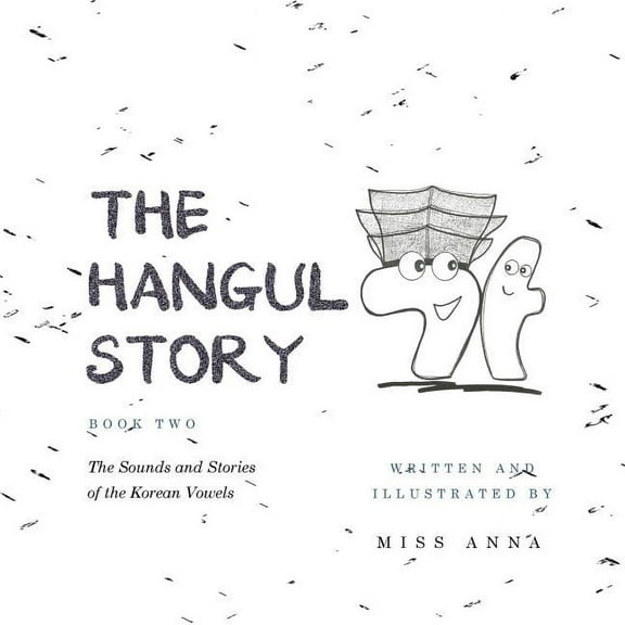Hangul Story The Hangul Story Book 2: The Sounds and Stories of the Korean Vowels, Book 2, (Paperback)