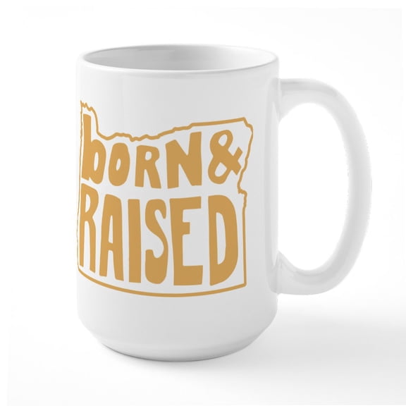 CafePress - Oregon Born & Raised - 15 oz Ceramic Large White Novelty Mug