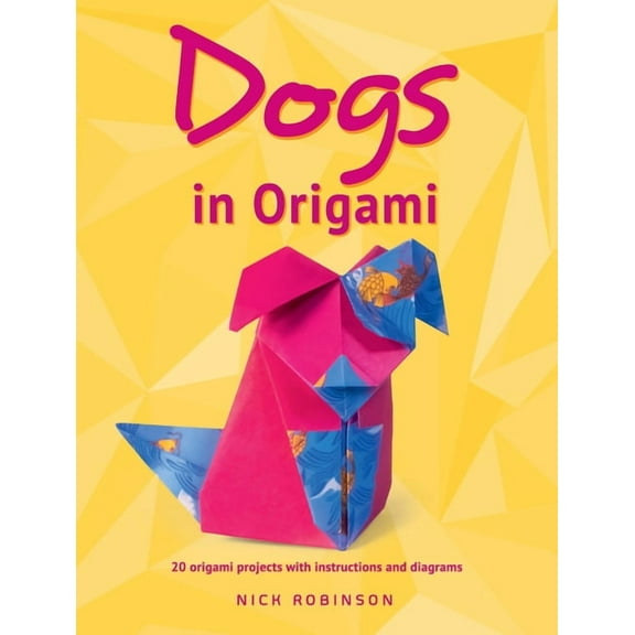 Dover Crafts: Origami & Papercrafts Dogs in Origami: 20 Origami Projects with Instructions and Diagrams, (Paperback)