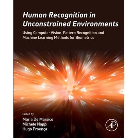 Pre-Owned Human Recognition in Unconstrained Environments: Using Computer Vision, Pattern Recognition and Machine Learning Methods, (Hardcover)